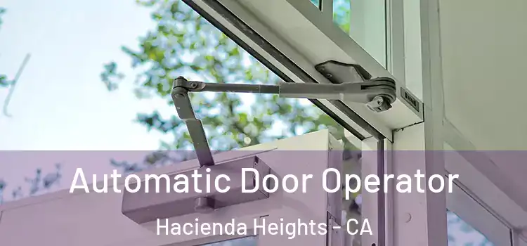 Automatic Door Operator Hacienda Heights - CA