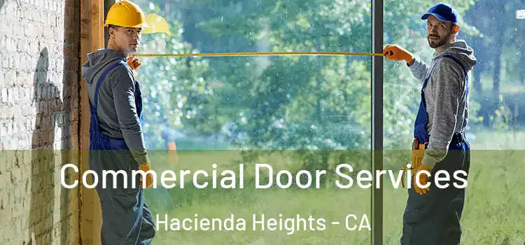 Commercial Door Services Hacienda Heights - CA
