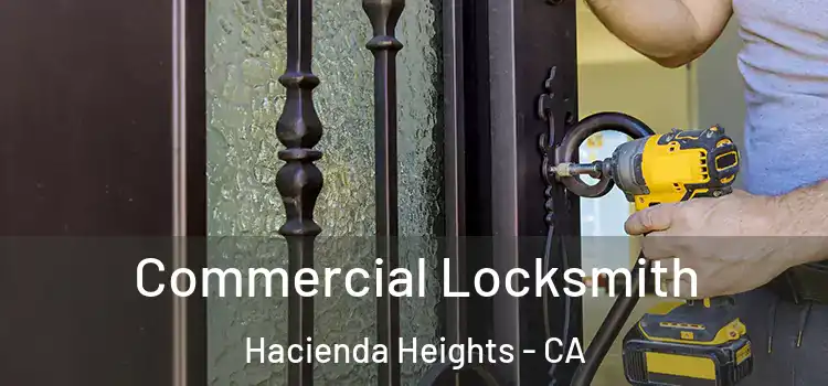 Commercial Locksmith Hacienda Heights - CA