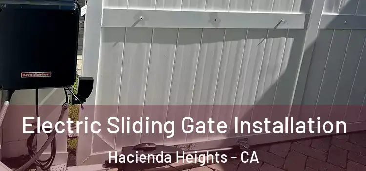 Electric Sliding Gate Installation Hacienda Heights - CA