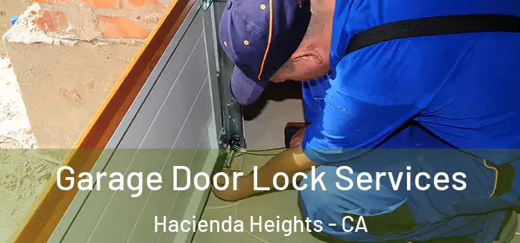 Garage Door Lock Services Hacienda Heights - CA