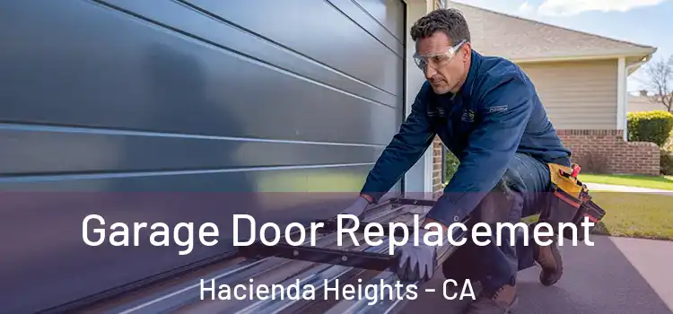  Garage Door Replacement Hacienda Heights - CA