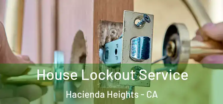 House Lockout Service Hacienda Heights - CA