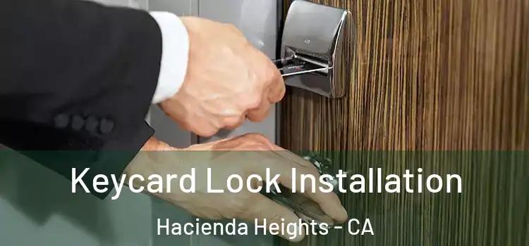 Keycard Lock Installation Hacienda Heights - CA
