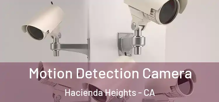  Motion Detection Camera Hacienda Heights - CA
